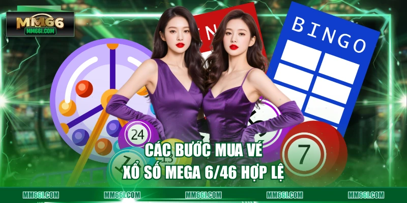 Các bước mua vé xổ số Mega 6/46 hợp lệ