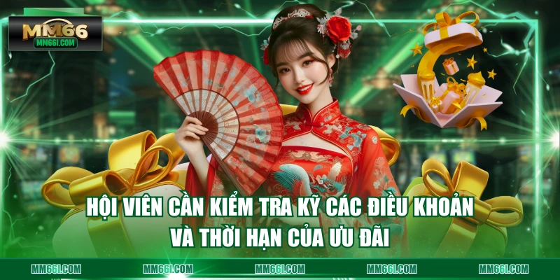 Hội viên cần kiểm tra kỹ các điều khoản và thời hạn của ưu đãi