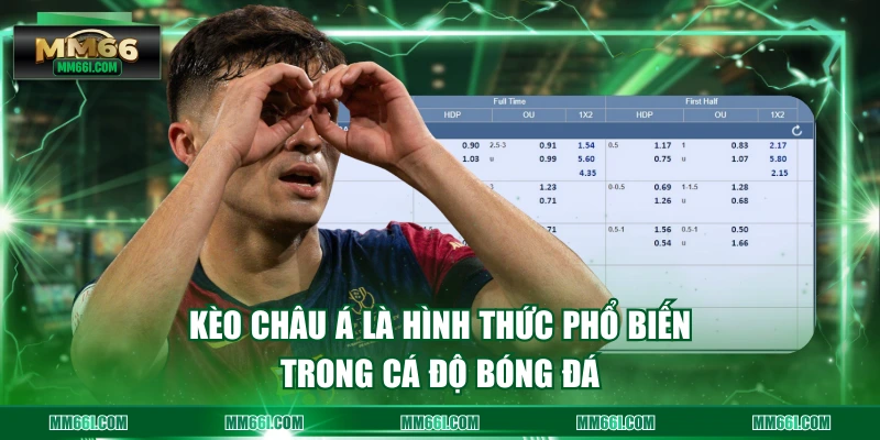 Kèo châu Á là hình thức phổ biến trong cá độ bóng đá