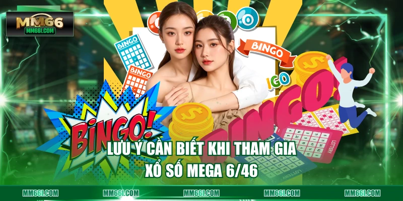 Lưu ý cần biết khi tham gia xổ số Mega 6/46