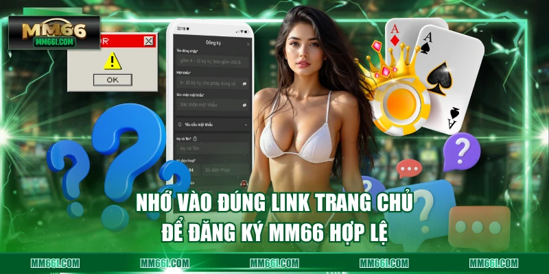 Nhớ vào đúng link trang chủ để đăng ký MM66 hợp lệ
