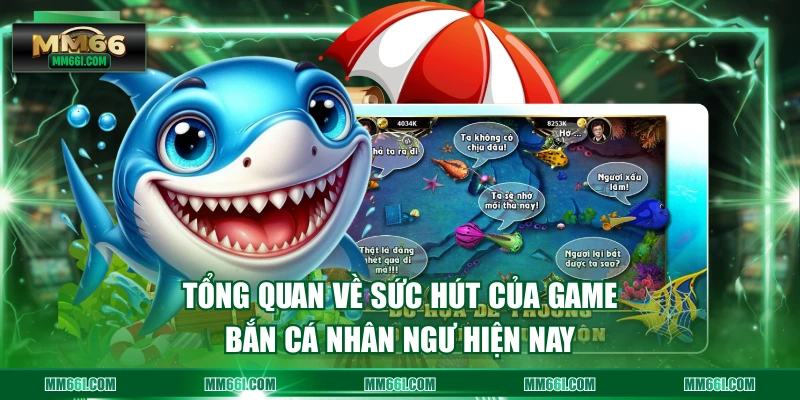 Tổng quan về sức hút của game bắn cá nhân ngư hiện nay